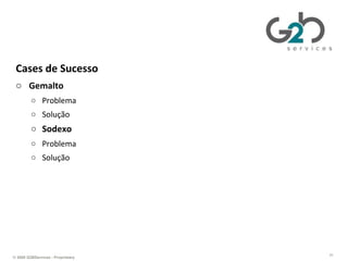 Gerenciando TI da perspectiva de negócios Cases de Sucesso Gemalto Problema Solução Sodexo Problema Solução 