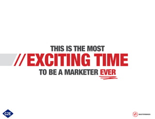 THIS IS THE MOST

// EXCITING TIME
TO BE A MARKETER EVER

MASTERMINDS

 