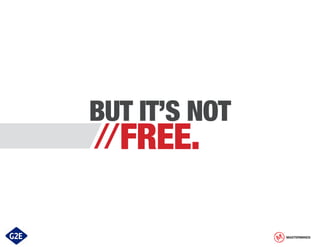 BUT IT’S NOT
//FREE.

MASTERMINDS

 