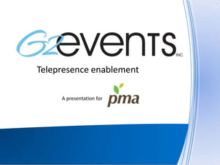 Telepresence enablement

     A presentation for
 