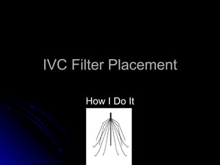 IVC Filter Placement How I Do It 