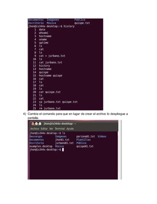4) Cambie el comando para que en lugar de crear el archivo lo despliegue a
pantalla.
 