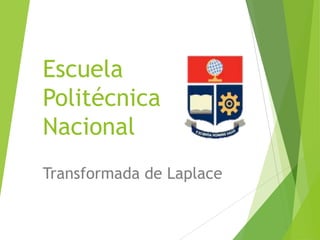 Escuela
Politécnica
Nacional
Transformada de Laplace
 