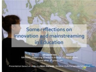 Silvana Winer
MAKASH – Advancing Educations through ICT Applications
silvana.winer @ gmail.com

Presentation based on slides by Marc Durando, Director, EUN Europeana Schoolnet

 