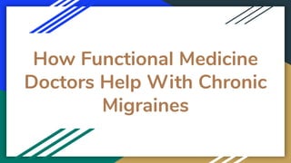 How Functional Medicine
Doctors Help With Chronic
Migraines
 