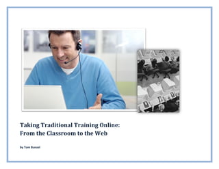Taking Traditional Training Online:
From the Classroom to the Web
by Tom Bunzel
 