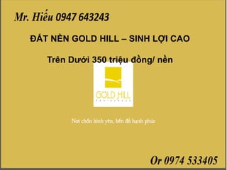ĐẤT NỀN GOLD HILL – SINH LỢI CAO

   Trên Dưới 350 triệu đồng/ nền




     DỰ ÁN GOLD HILL
     ĐẤT NỀN SÂN GOLF ĐỒNG NAI
 