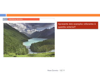 Apresente dois exemplos referentes à
            questão anterior?




Nuno Correia - 10/11
 