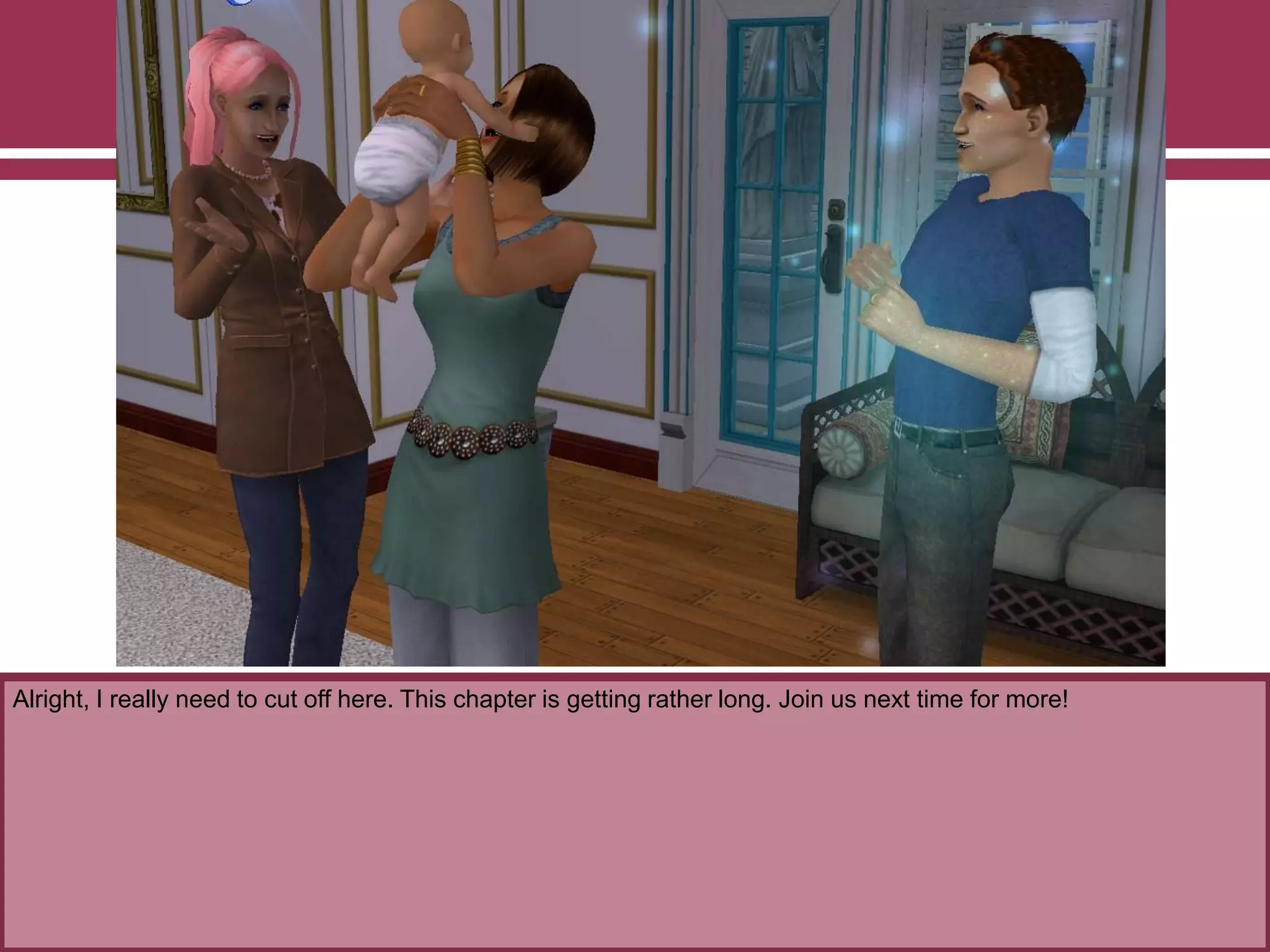 Alright, I really need to cut off here. This chapter is getting rather long. Join us next time for more!
 