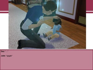 Dez: “…”
Jade: *giggle*
 