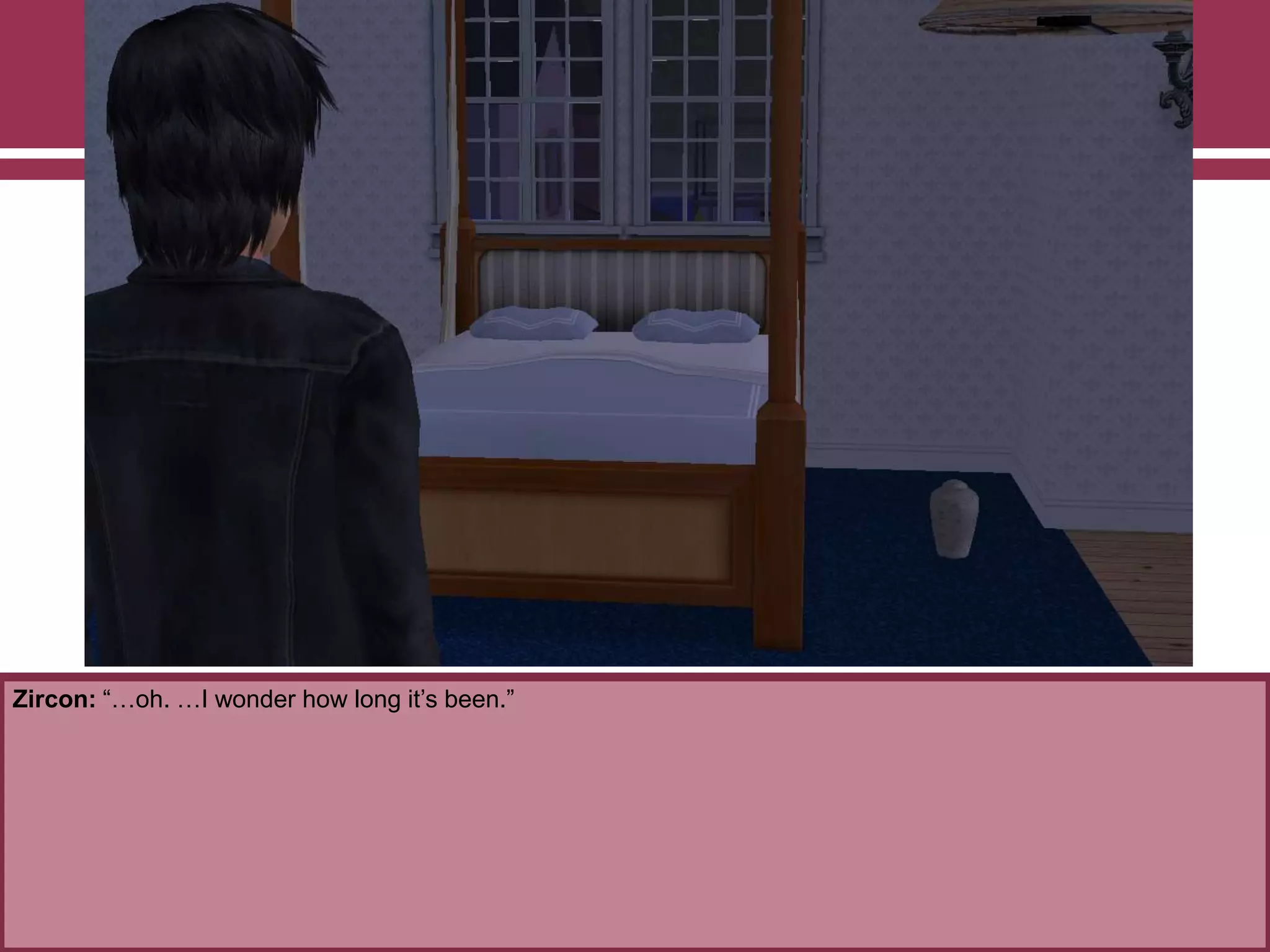 Zircon: “…oh. …I wonder how long it‟s been.”
 