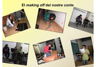 El making off del nostre conte
 