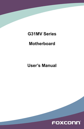 G31MV Series

Motherboard




User’s Manual
 