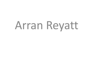 Arran Reyatt
 