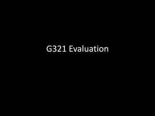 G321 Evaluation

 