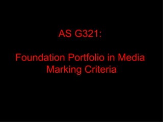 AS G321:  Foundation Portfolio  in Media  Marking Criteria 