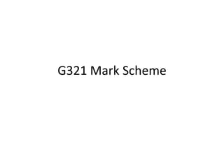 G321 Mark Scheme
 