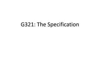 G321: The Specification
 