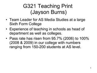 G321 Teaching Print  (Jayson Burns) ,[object Object],[object Object],[object Object]