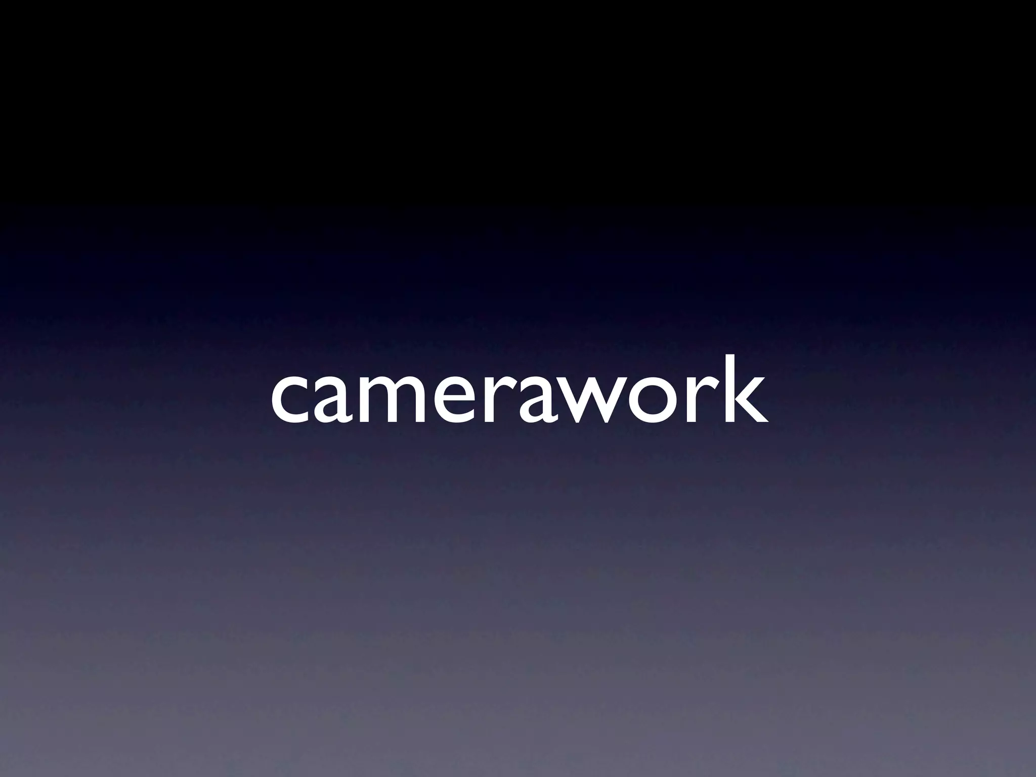 camerawork
 