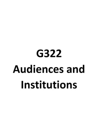 G322
Audiences and
Institutions
 