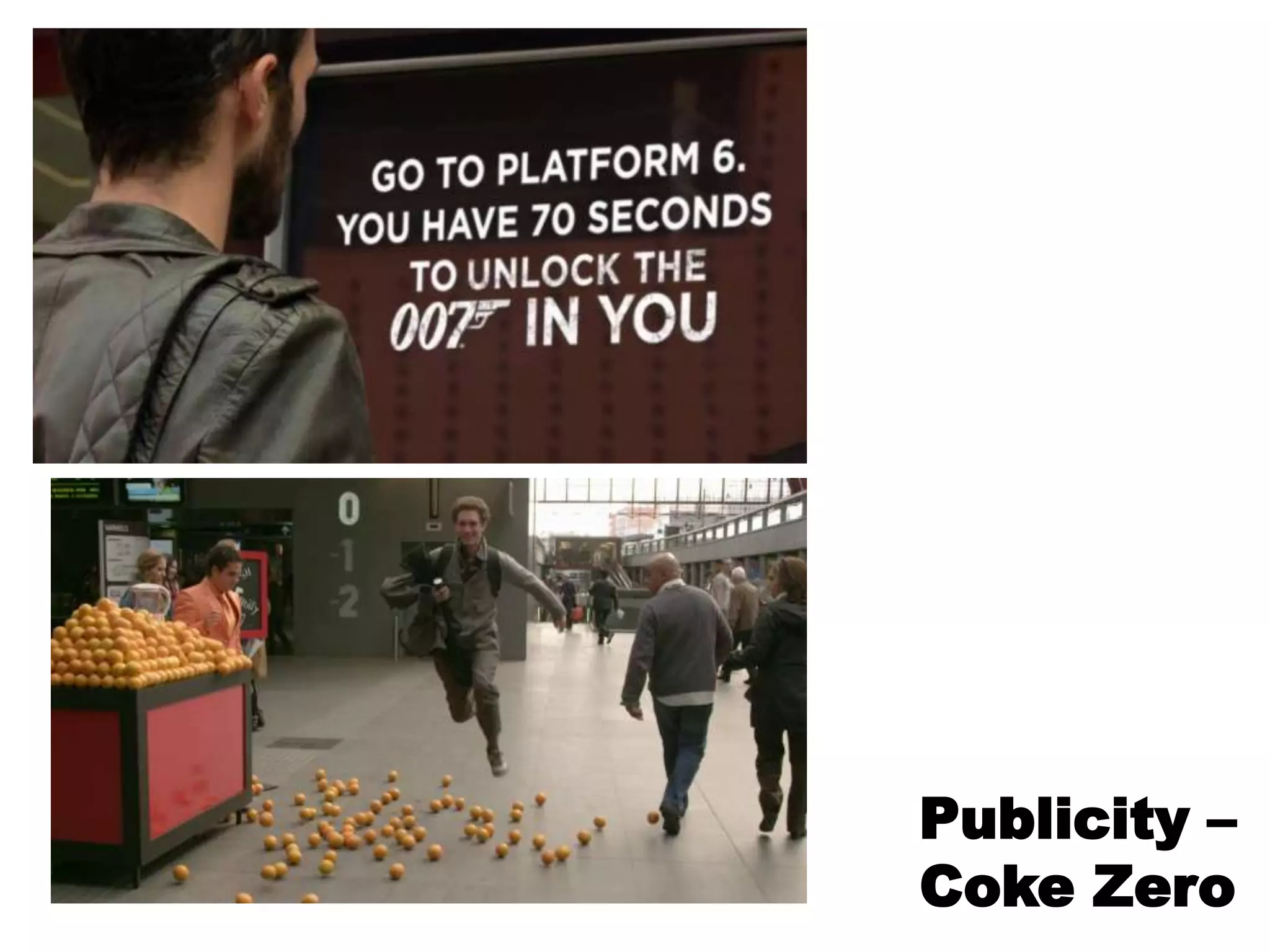 Publicity –
Coke Zero
 