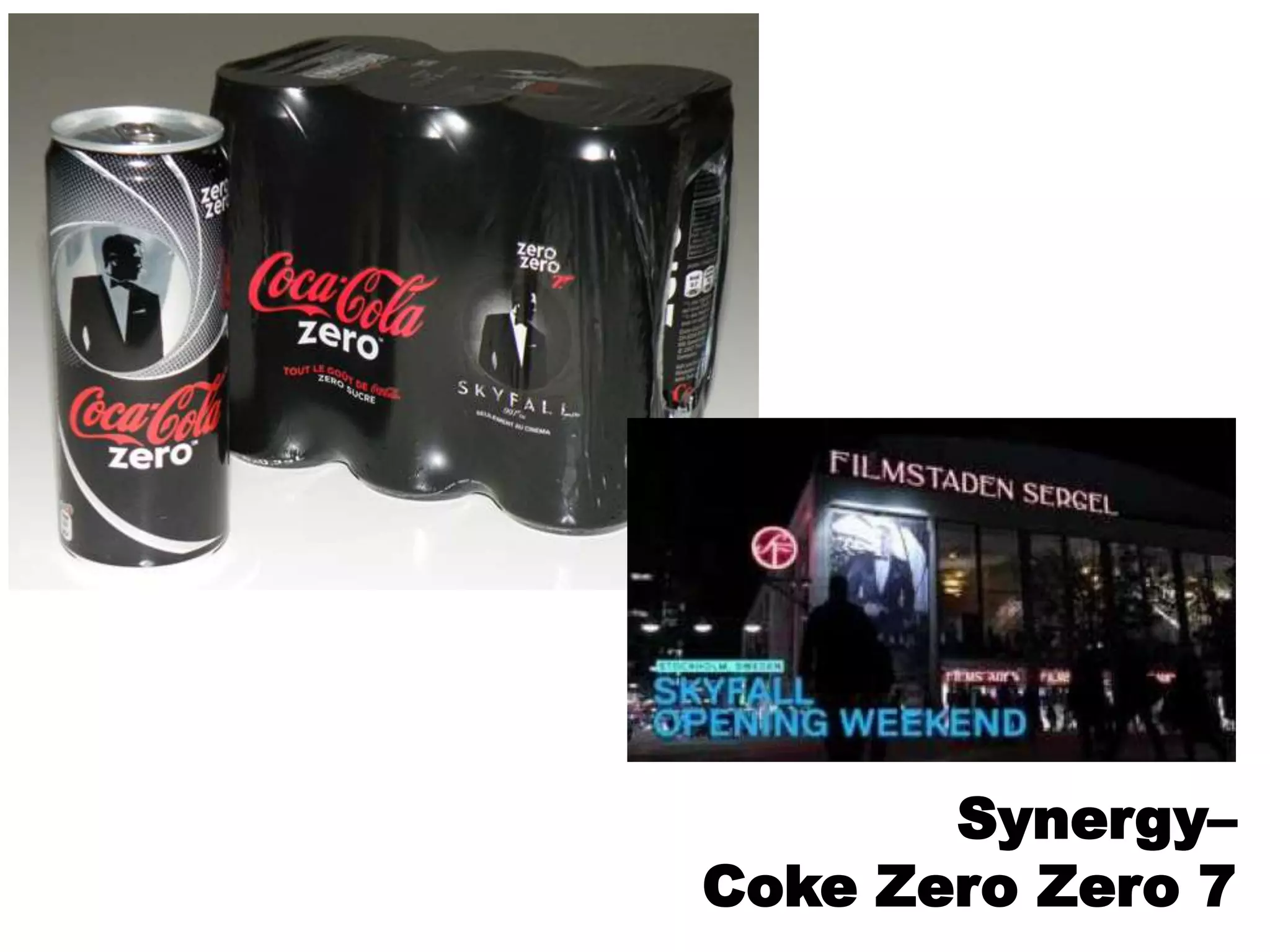 Synergy–
Coke Zero Zero 7
 