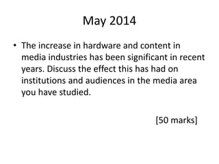 May 2014
• The increase in hardware and content in
media industries has been significant in recent
years. Discuss the effe...
