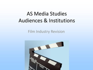 AS Media Studies
Audiences & Institutions
   Film Industry Revision
 