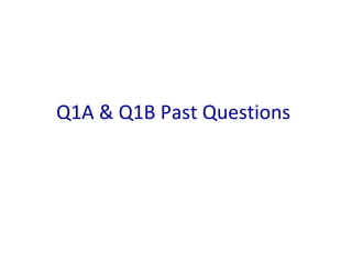 Q1A & Q1B Past Questions
 