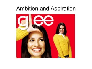Ambition and Aspiration 