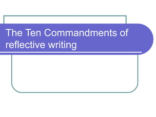 The Ten Commandments of reflective writing 