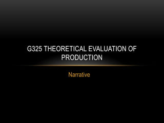 Narrative G325 theoretical evaluation of production 