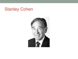 Stanley Cohen
 