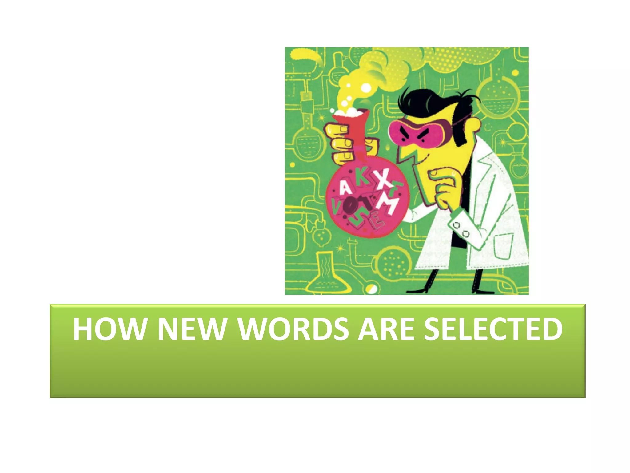 HOW NEW WORDS ARE SELECTED
 