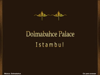 Música: Dolmabahce Cic para avanzar
 