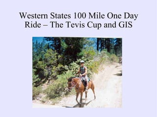 Western States 100 Mile One Day Ride – The Tevis Cup and GIS 