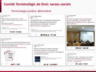 Terminologia jurídica: @termdret
Comitè Terminològic de Dret: xarxes socials
 