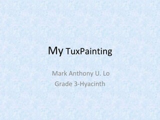 My  TuxPainting Mark Anthony U. Lo Grade 3-Hyacinth 