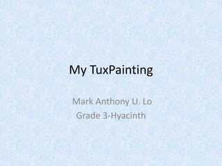 My TuxPainting  Mark Anthony U. Lo Grade 3-Hyacinth 