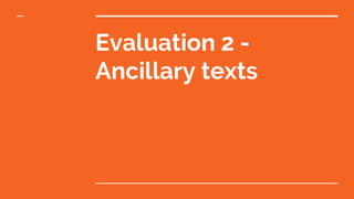 Evaluation 2 -
Ancillary texts
 