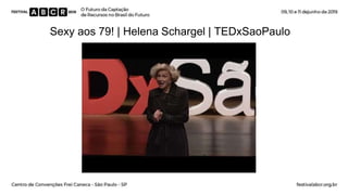 Sexy aos 79! | Helena Schargel | TEDxSaoPaulo
 