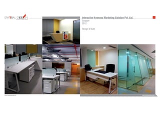 INTERIORS FURNITUREFURNITUREARCHITECTURE
admin@bezeldesign.inwww.bezeldesign.in
Interactive Avenues Marketing Solution Pvt. Ltd.
Gurgaon
2012
Design & Build
 