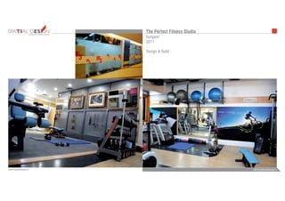 INTERIORS FURNITUREFURNITUREARCHITECTURE
admin@bezeldesign.inwww.bezeldesign.in
The Perfect Fitness Studio
Gurgaon
2011
Design & Build
 
