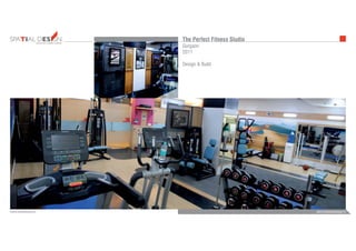 INTERIORS FURNITUREFURNITUREARCHITECTURE
admin@bezeldesign.inwww.bezeldesign.in
The Perfect Fitness Studio
Gurgaon
2011
Design & Build
 