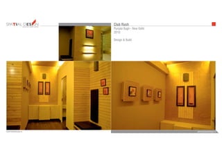 INTERIORS FURNITUREFURNITUREARCHITECTURE
admin@bezeldesign.inwww.bezeldesign.in
Club Rush
Punjabi Bagh - New Delhi
2010
Design & Build
 