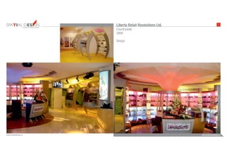 INTERIORS FURNITUREFURNITUREARCHITECTURE
admin@bezeldesign.inwww.bezeldesign.in
Liberty Retail Revolutions Ltd.
Countrywide
2008
Design
 