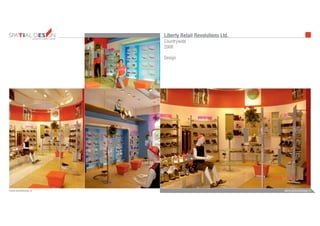 INTERIORS FURNITUREFURNITUREARCHITECTURE
admin@bezeldesign.inwww.bezeldesign.in
Liberty Retail Revolutions Ltd.
Countrywide
2008
Design
 