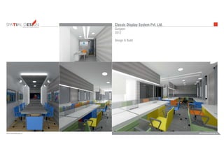 INTERIORS FURNITUREFURNITUREARCHITECTURE
admin@bezeldesign.inwww.bezeldesign.in
Classic Display System Pvt. Ltd.
Gurgaon
2012
Design & Build
 