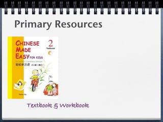 Primary Resources




  Textbook & Workbook
 